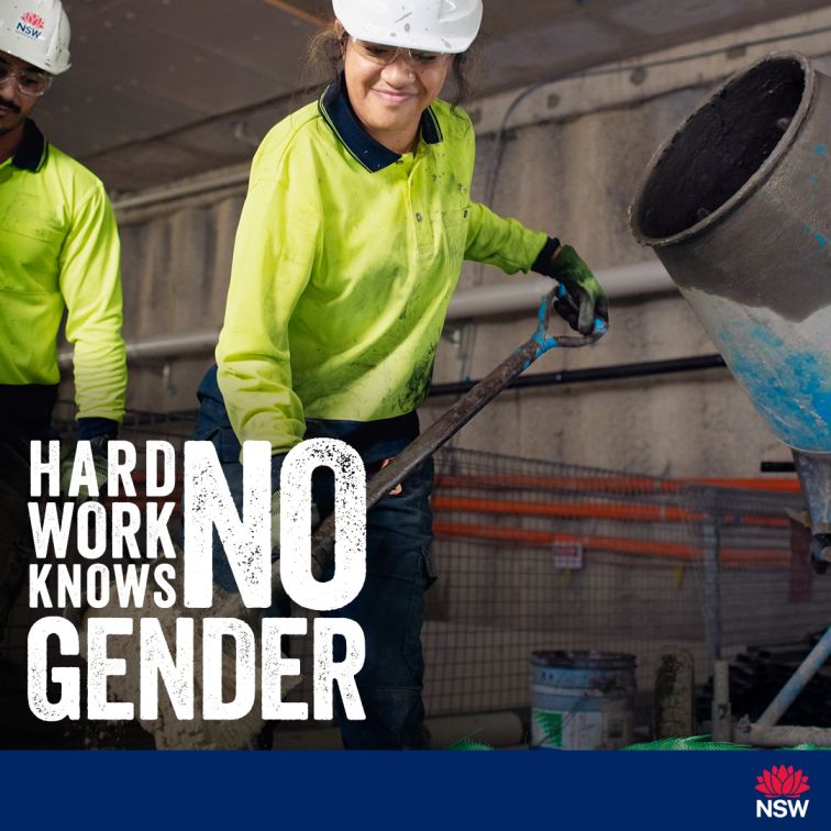 Social media tile for the Women in Construction Gender Diversity Awareness Campaign. The images depicts a man and a woman working on a construction site. The woman is in the foreground shovelling sand to make cement while the man assists her. The slogan Hard Work Knows No Gender is written in white and is located on the left above the blue footer. The footer includes the NSW Government waratah logo justified to the right at the bottom. The tile is 1080x1080 pixels in size.